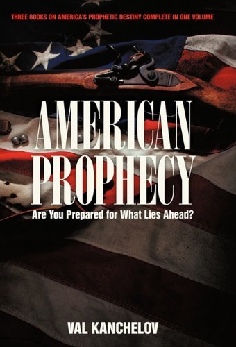 Cover for Val Kanchelov · American Prophecy: Are You Prepared for What Lies Ahead? (Hardcover Book) (2010)