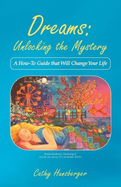 Cover for Cathy Hunsberger · Dreams: Unlocking the Mystery: a How-to Guide That Will Change Your Life (Paperback Book) (2013)