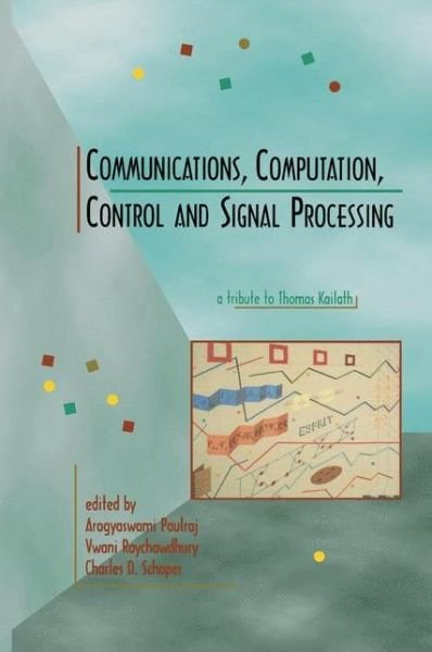 Cover for Arogyaswami Paulraj · Communications, Computation, Control, and Signal Processing: a tribute to Thomas Kailath (Pocketbok) [Softcover reprint of the original 1st ed. 1997 edition] (2012)