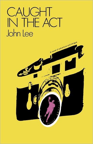 Cover for John Lee · Caught in the Act: a Novel of Adventure and Intrigue (Paperback Bog) (1968)