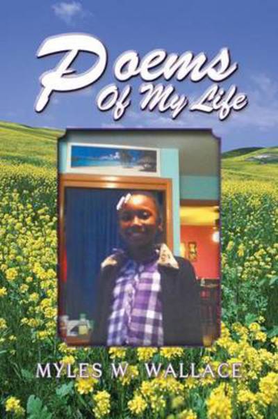 Cover for Myles W Wallace · Poems of My Life (Paperback Book) (2013)