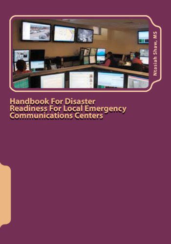 Cover for Sunny Goodwin · Handbook for Disaster Readiness for Local Emergency Communications Centers: when the Communications Center is in Jeopardy After a Major Disaster (Paperback Book) (2012)