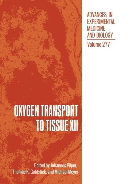 Cover for J Piiper · Oxygen Transport to Tissue XII - Advances in Experimental Medicine and Biology (Paperback Book) [Softcover reprint of the original 1st ed. 1990 edition] (2012)