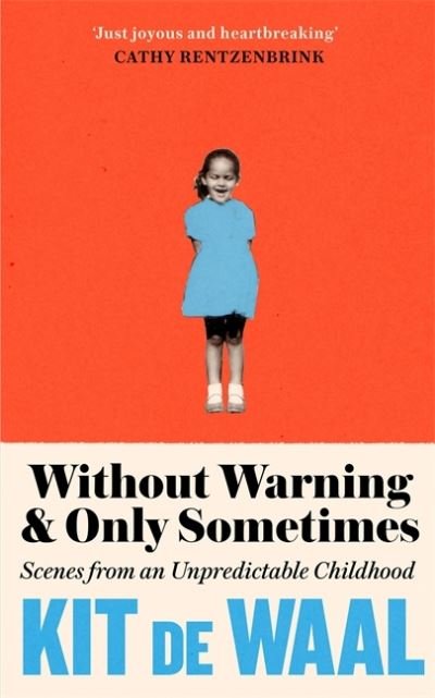 Without Warning and Only Sometimes: 'Extraordinary. Moving and heartwarming' The Sunday Times - Kit de Waal - Bücher - Headline Publishing Group - 9781472284839 - 18. August 2022