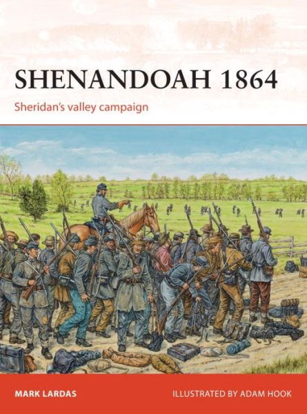 Cover for Mark Lardas · Shenandoah 1864: Sheridan’s valley campaign - Campaign (Paperback Book) (2014)