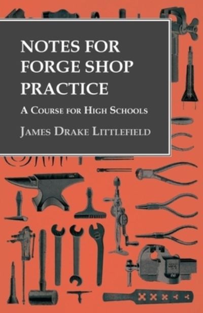 Cover for James Drake Littlefield · Notes for Forge Shop Practice - A Course for High Schools (Pocketbok) (2016)