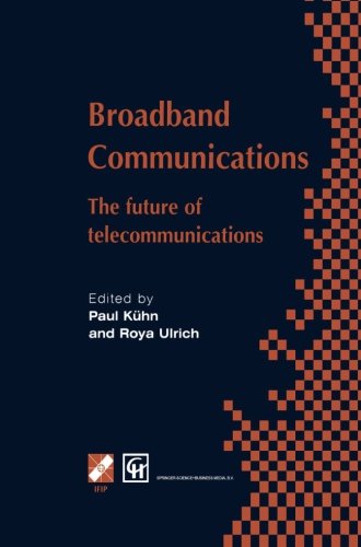Broadband Communications: The future of telecommunications - IFIP Advances in Information and Communication Technology - Paul J. Kuhn - Books - Springer-Verlag New York Inc. - 9781475746839 - March 28, 2013