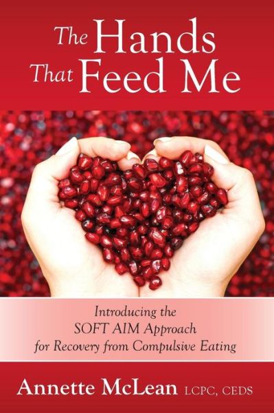 Cover for Annette McLean Lcpc Ceds · The Hands That Feed Me (Paperback Book) (2017)