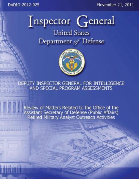 Department of Defense · Review of Matters Related to the Office of the Assistant Secretary of Defense (Public Affairs) Retired Military Analyst Outreach Activities (Dodig-2012-25) (Taschenbuch) (2013)