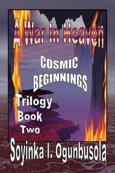 Cover for Soyinka I Ogunbusola · A War in Heaven: Cosmic Beginnings Trilogy Book 2 (Pocketbok) (2013)