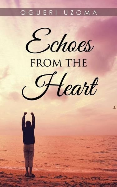 Cover for Ogueri Uzoma · Echoes from the Heart (Paperback Book) (2015)