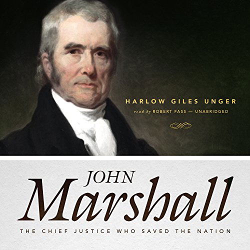 Cover for Harlow Giles Unger · John Marshall: the Chief Justice Who Saved the Nation (Audiobook (CD)) [Unabridged edition] (2014)