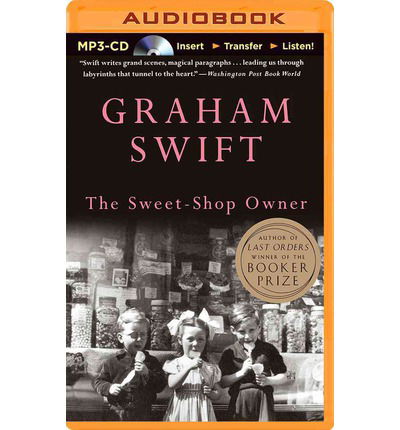 Cover for Graham Swift · The Sweet-shop Owner (MP3-CD) [Mp3 Una edition] (2014)