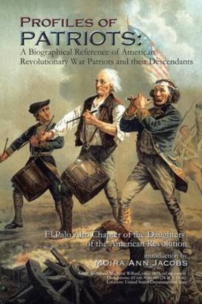 Profiles of Patriots: a Biographical Reference of American Revolutionary War Patriots and Their Descendants: El Palo Alto Chapter of the Dau - Moira Ann Jacobs - Böcker - Authorhouse - 9781491812839 - 30 augusti 2013