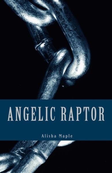Cover for Alisha Maple · Angelic Raptor (Paperback Book) (2014)