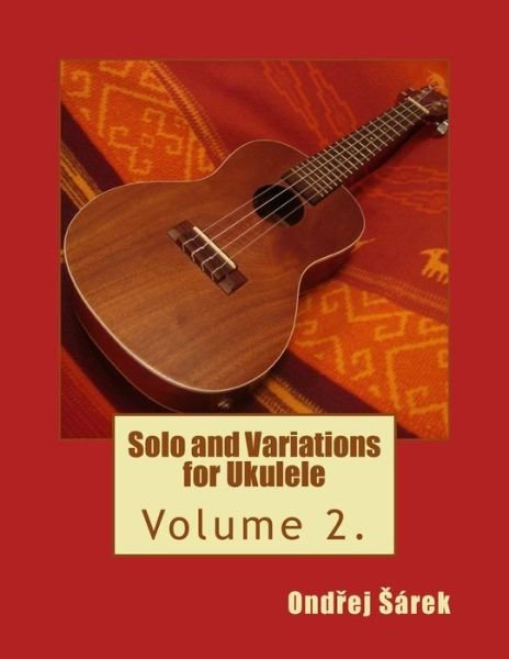 Cover for Ondrej Sarek · Solo and Variations for Ukulele: Volume 2. (Pocketbok) (2014)