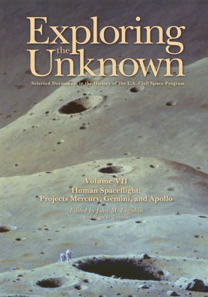 Cover for National Aeronautics and Adminstration · Exploring the Unknown: Selected Documents in the History of the U.s. Civil Space Program, Volume Vii: Human Spaceflight: Projects Mercury, Ge (Paperback Book) (2014)