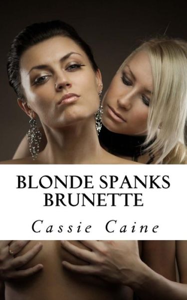 Cover for Cassie Caine · Blonde Spanks Brunette (Paperback Book) (2014)