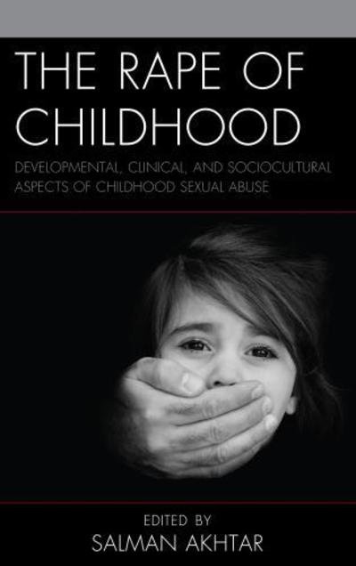 Cover for Salman Akhtar · The Rape of Childhood: Developmental, Clinical, and Sociocultural Aspects of Childhood Sexual Abuse - Margaret S. Mahler (Gebundenes Buch) (2018)