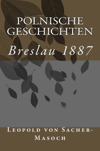 Cover for Leopold Von Sacher-masoch · Polnische Geschichten: Breslau 1887 (Taschenbuch) (2014)