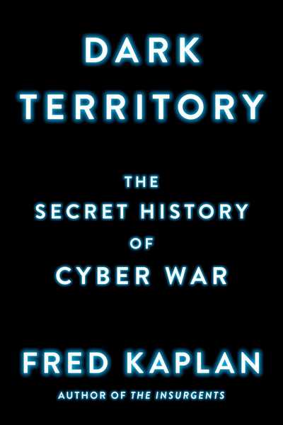 Cover for Fred Kaplan · Dark Territory: The Secret History of Cyber War (Paperback Book) [Export edition] (2016)