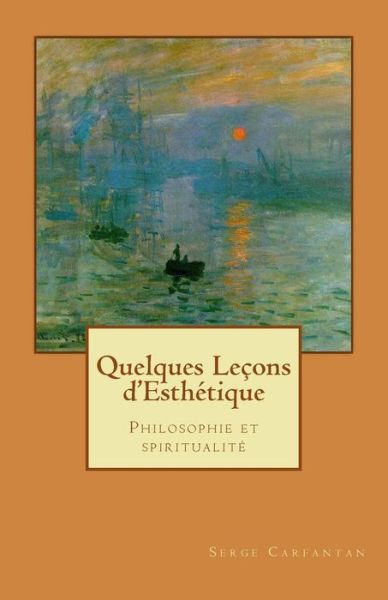 Cover for Serge Carfantan · Quelques Lecons D'esthetique: Philosophie et Spiritualité (Nouvelles Leçons De Philosophie) (Volume 25) (French Edition) (Paperback Book) [French edition] (2014)