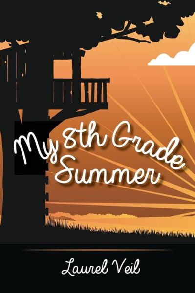 My 8th Grade Summer - Laurel Veil - Books - Createspace Independent Publishing Platf - 9781503117839 - February 25, 2015