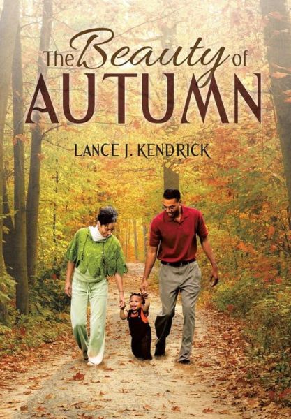 Cover for Lance J Kendrick · The Beauty of Autumn (Hardcover Book) (2015)