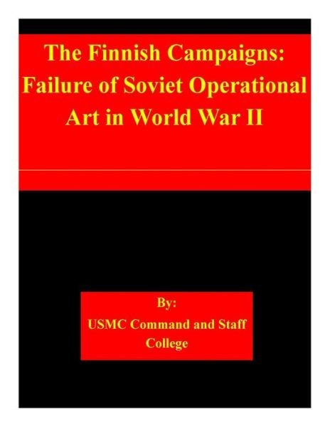 Cover for Usmc Command and Staff College · The Finnish Campaigns: Failure of Soviet Operational Art in World War II (Pocketbok) (2014)