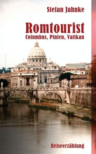 Cover for Stefan Jahnke · Romtourist: Columbus, Pinien, Vatikan (Paperback Bog) (2015)