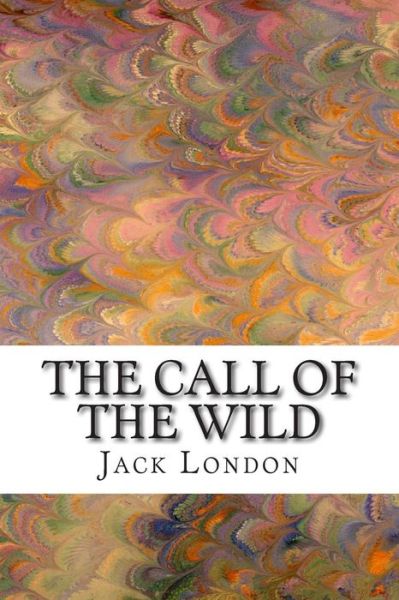 The Call of the Wild: (Jack London Classic Collection) - Jack London - Bøger - Createspace - 9781507755839 - 27. januar 2015