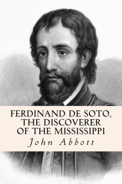 Cover for John Abbott · Ferdinand De Soto, the Discoverer of the Mississippi (Paperback Book) (2015)