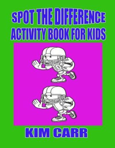 Spot The Difference - Kim Carr - Boeken - Createspace Independent Publishing Platf - 9781511785839 - 18 april 2015