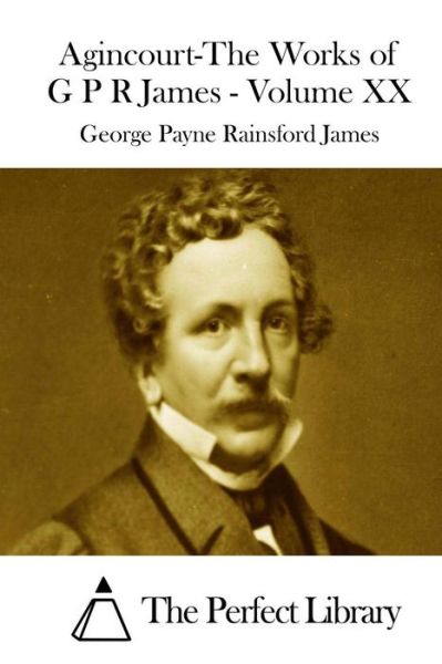 Cover for George Payne Rainsford James · Agincourt-the Works of G P R James - Volume Xx (Paperback Book) (2015)