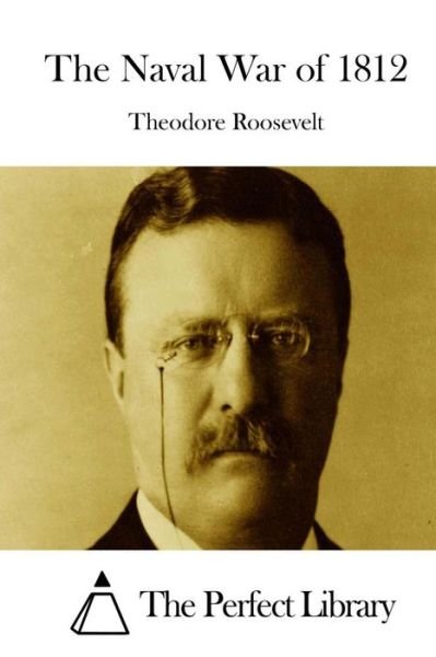 Cover for Theodore Roosevelt · The Naval War of 1812 (Taschenbuch) (2015)