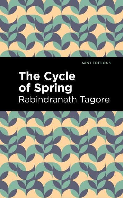 Cover for Rabindranath Tagore · The Cycle of Spring - Mint Editions (Paperback Bog) (2021)