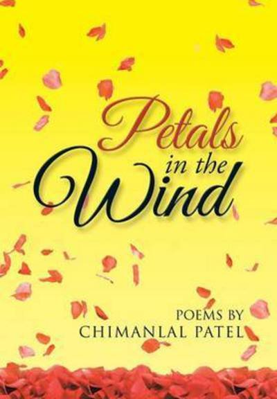 Cover for Chimanlal Patel · Petals in the Wind (Hardcover bog) (2015)