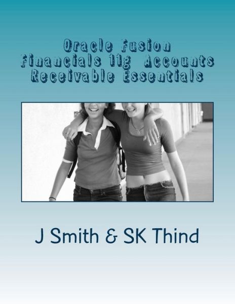 Cover for J Smith · Oracle Fusion Financials 11g Accounts Receivable Essentials (Paperback Book) (2015)