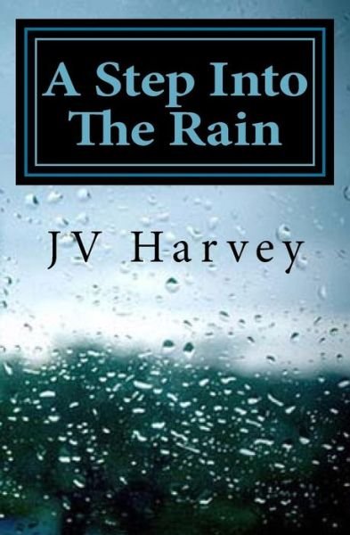 Cover for Jv Harvey · A Step into the Rain (Paperback Book) (2015)