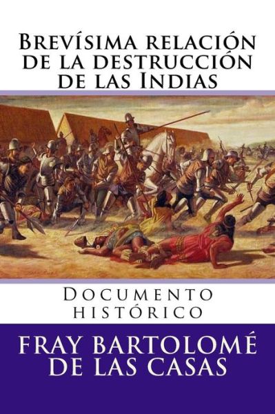 Cover for Fray Bartolome De Las Casas · Brevisima Relacion De La Destruccion De Las Indias: Documento Historico (Paperback Book) (2015)