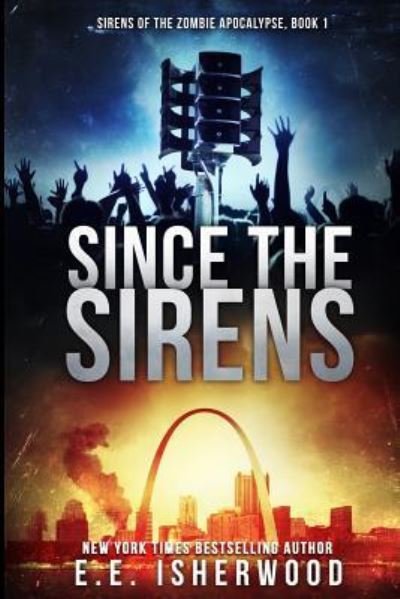 Cover for E E Isherwood · Since The Sirens : Sirens of the Zombie Apocalypse, Book 1 (Paperback Bog) (2015)