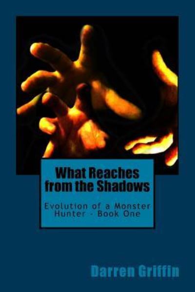 Evolution of a Monster Hunter - Book One - Darren Griffin - Books - Createspace Independent Publishing Platf - 9781530144839 - February 19, 2016