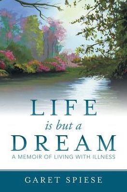 Cover for Garet Spiese · Life is but a Dream (Paperback Book) (2017)