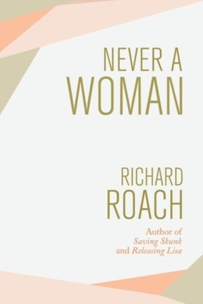 Cover for Richard Roach · Never a Woman (Paperback Book) (2019)