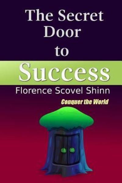 The Secret Door to Success - Florence Scovel Shinn - Books - Createspace Independent Publishing Platf - 9781534654839 - June 12, 2016