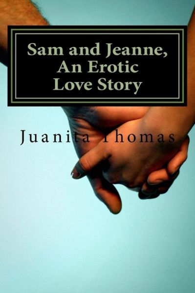 Cover for Juanita L Thomas · Sam and Jeanne, An Erotic Love Story (Paperback Book) (2013)