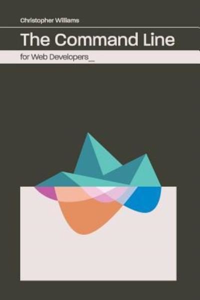 Cover for Chris Williams · The Command Line for Web Developers (Pocketbok) (2016)