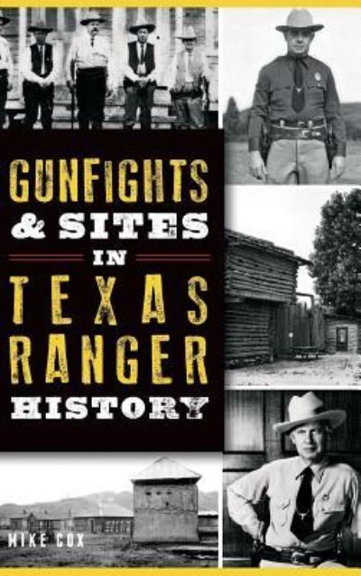 Cover for Mike Cox · Gunfights &amp; Sites in Texas Ranger History (Inbunden Bok) (2015)