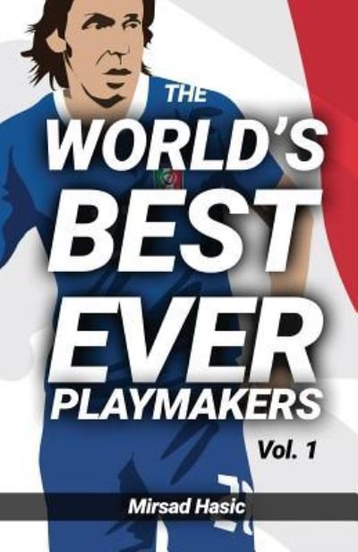 Cover for Mirsad Hasic · The World's Best Ever Playmakers (Paperback Book) (2016)