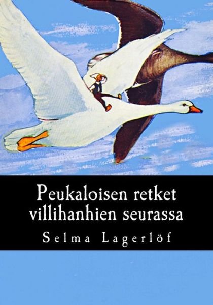 Cover for Selma Lagerlöf · Peukaloisen retket villihanhien seurassa (Paperback Bog) (2017)